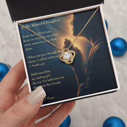 To My Beautiful Daughter – "Hold Onto Him" Love Knot Necklace | Faith Gift From Mum With Isaiah 43:2 Message Card