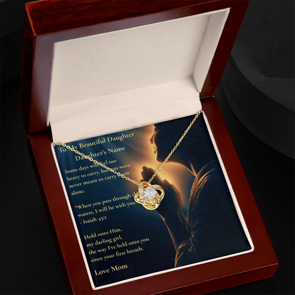 Personalized To My Beautiful Daughter Necklace – "Hold Onto Him" Love Knot with Custom Name | Faith Gift From Mom With Isaiah 43:2 Message Card