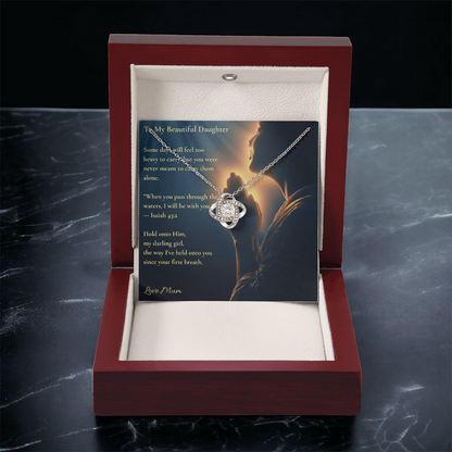 To My Beautiful Daughter – "Hold Onto Him" Love Knot Necklace | Faith Gift From Mum With Isaiah 43:2 Message Card